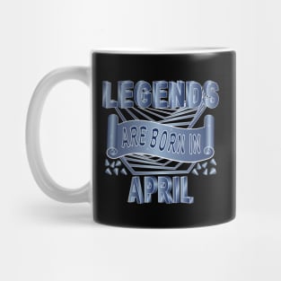 Legends Are Born In April Mug